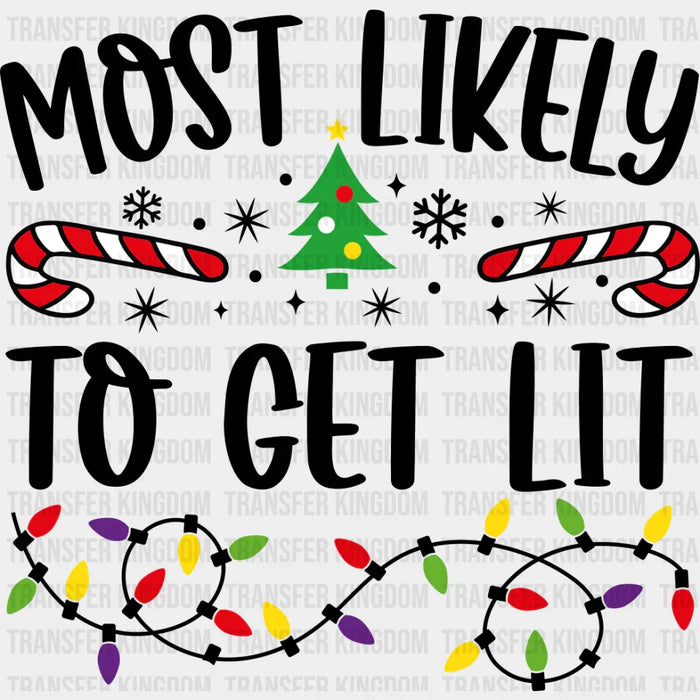 Most Likely To Get Lit - Christmas DTF Transfer