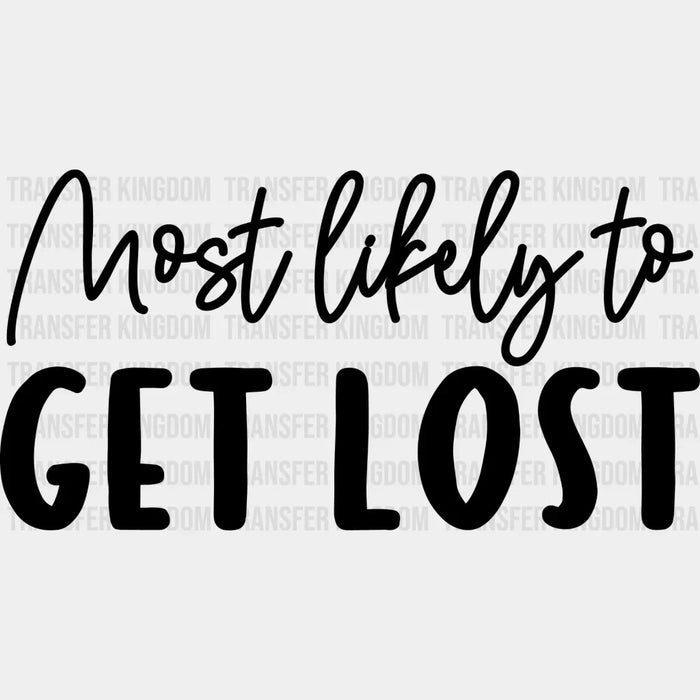 Most Likely To Get Lost - Wedding Crew Iron On DTF Transfer