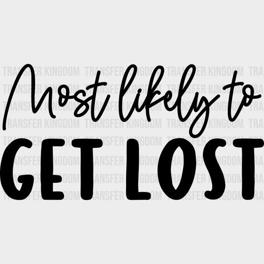 Most Likely To Get Lost - Wedding Crew Iron On Dtf Transfer Unisex S & M (10’’) / Dark Color