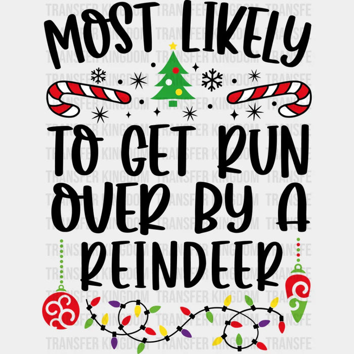 Most Likely To Get Run Over By A Reindeer - Christmas DTF Transfer