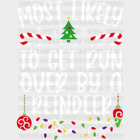 Most Likely To Get Run Over By A Reindeer - Christmas Dtf Transfer Unisex S & M (10’’) / Light