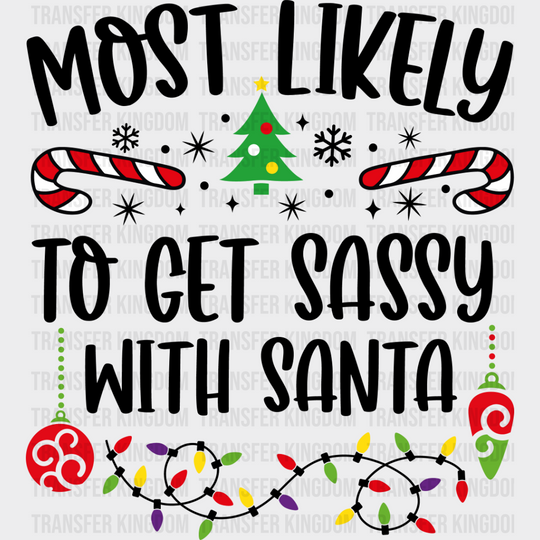 Most Likely To Get Sassy With Santa - Christmas Dtf Transfer Unisex S & M (10’’) / Dark Color