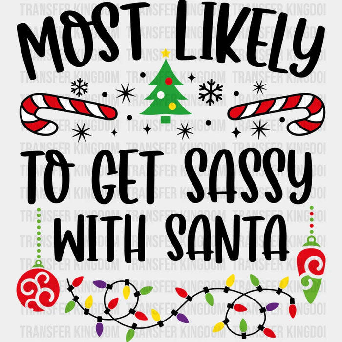 Most Likely To Get Sassy With Santa - Christmas DTF Transfer