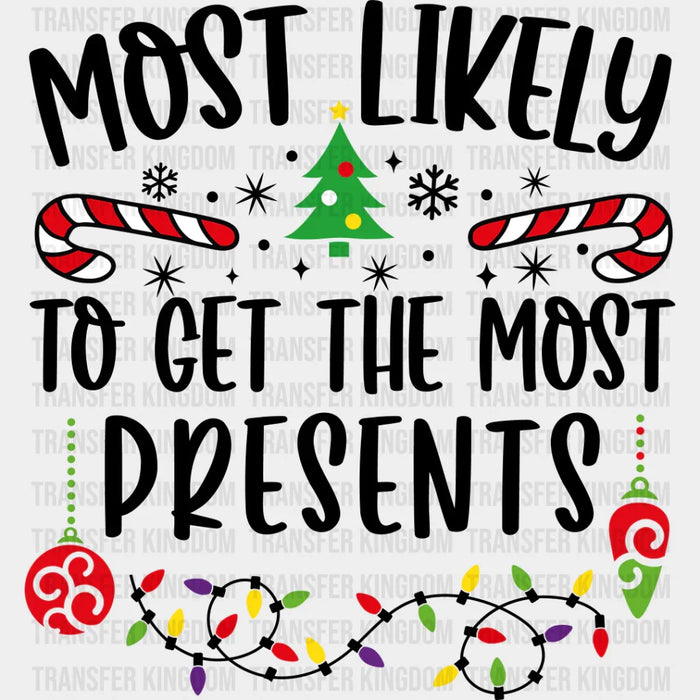 Most Likely To Get The Most Presents - Christmas DTF Transfer
