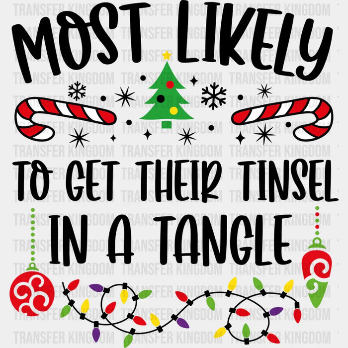 Most Likely To Get Their Tinsel In A Tangle - Christmas DTF Transfer