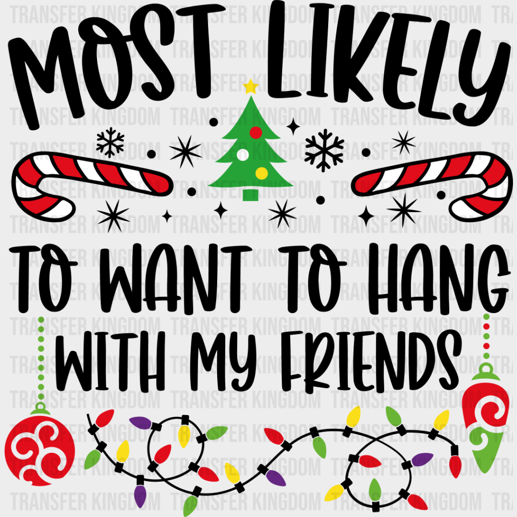 Most Likely To Hang With Friends - Christmas Dtf Transfer Unisex S & M (10’’) / Dark Color