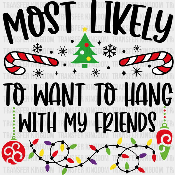 Most Likely To Hang With Friends - Christmas DTF Transfer