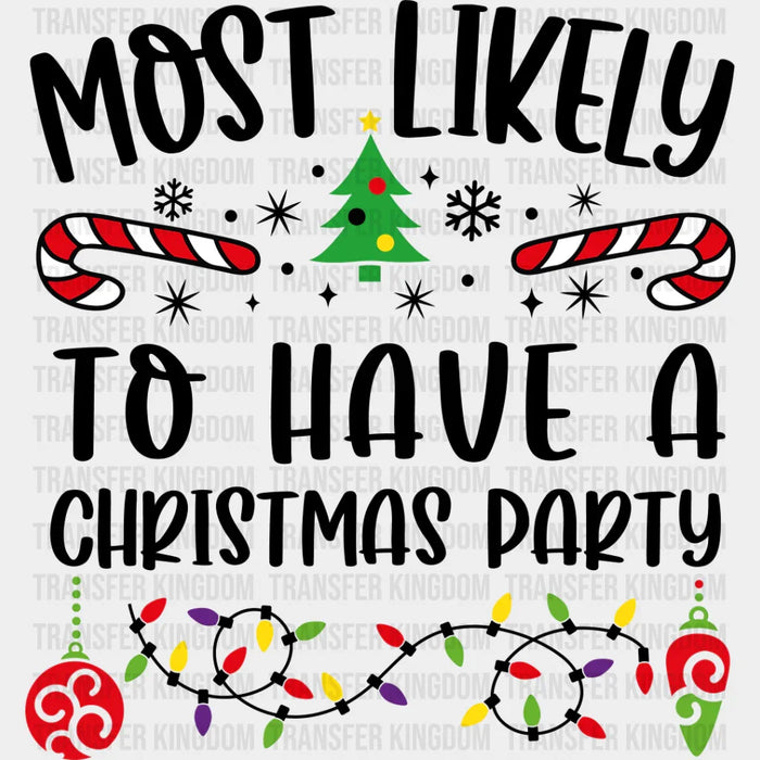 Most Likely To Have A Christmas Party - Christmas DTF Transfer