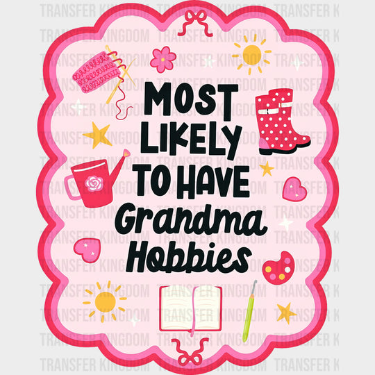 Most Likely To Have Grandma Hobbies - Hobbies DTF Transfers