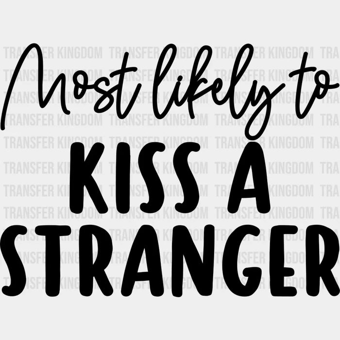 Most Likely To Kiss A Stranger - Wedding Crew Iron On DTF Transfer