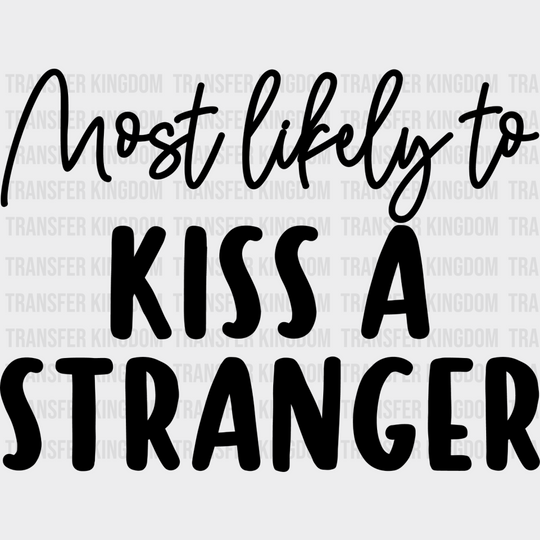 Most Likely To Kiss A Stranger - Wedding Crew Iron On Dtf Transfer Unisex S & M (10’’) / Dark