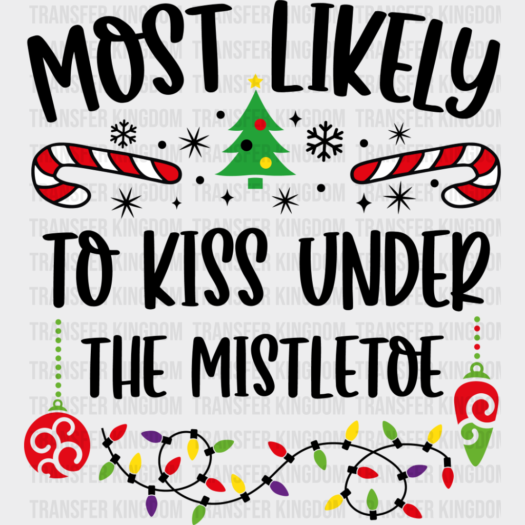 Most Likely To Kiss Under The Mistletoe - Christmas Dtf Transfer Unisex S & M (10’’) / Dark