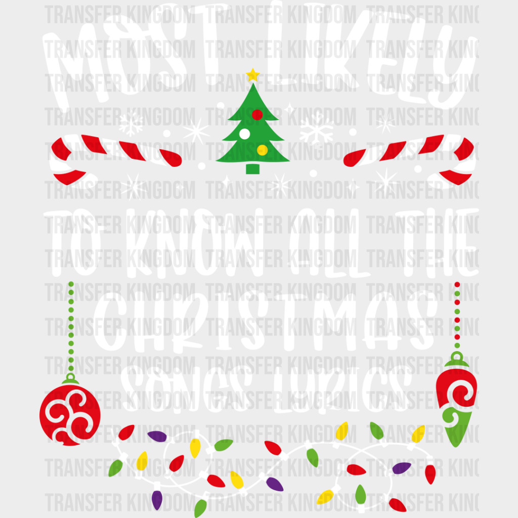 Most Likely To Know All The Christmas Songs Lyrics - Dtf Transfer Unisex S & M (10’’) / Light