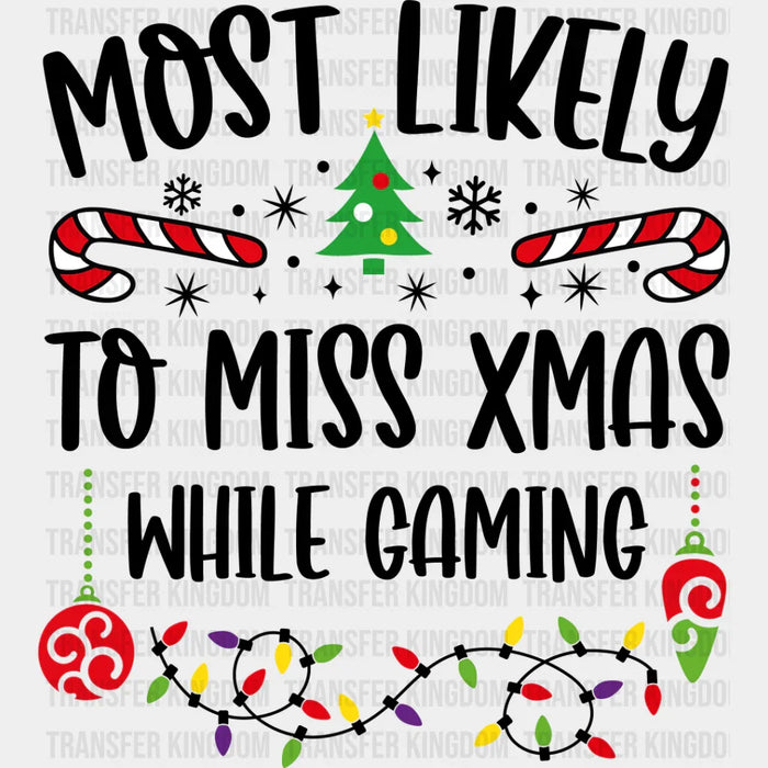 Most Likely To Miss Xmas While Gaming - Christmas DTF Transfer