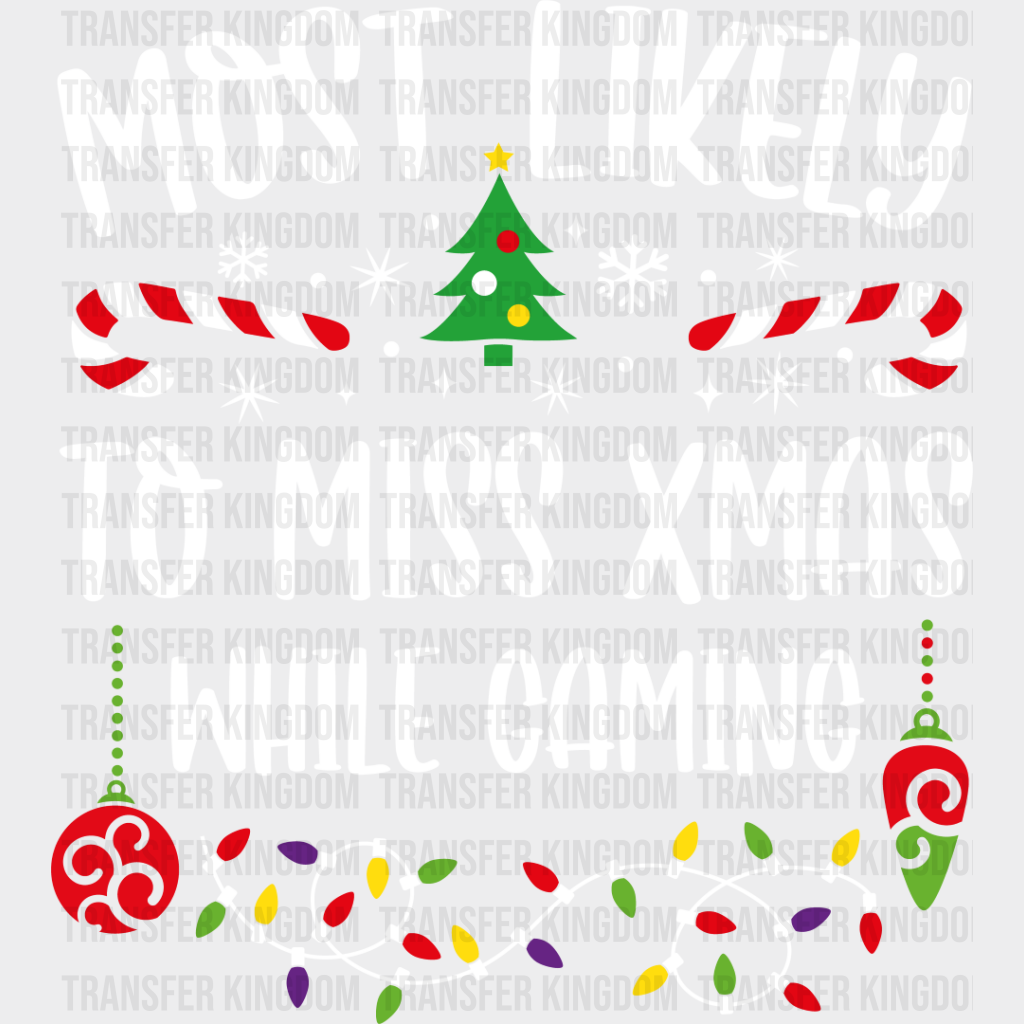 Most Likely To Miss Xmas While Gaming - Christmas Dtf Transfer Unisex S & M (10’’) / Light