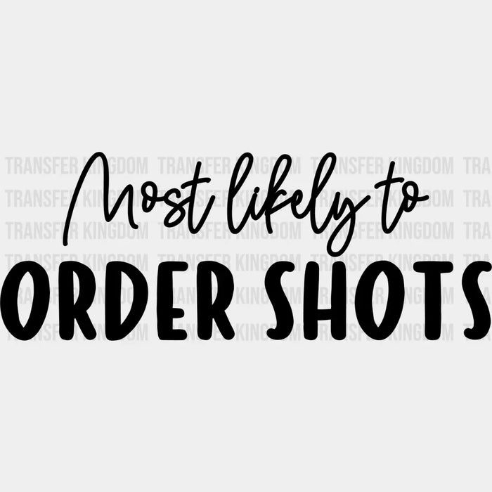 Most Likely To Order Shots - Wedding Crew Iron On DTF Transfer