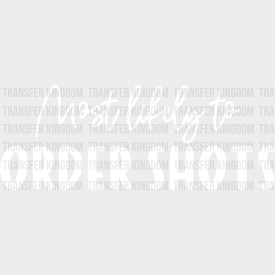 Most Likely To Order Shots - Wedding Crew Iron On Dtf Transfer Unisex S & M (10’’) / Light