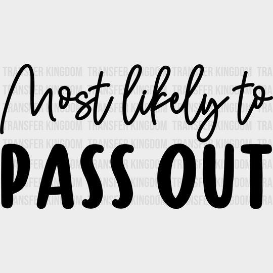 Most Likely To Pass Out - Wedding Crew Iron On Dtf Transfer Unisex S & M (10’’) / Dark Color