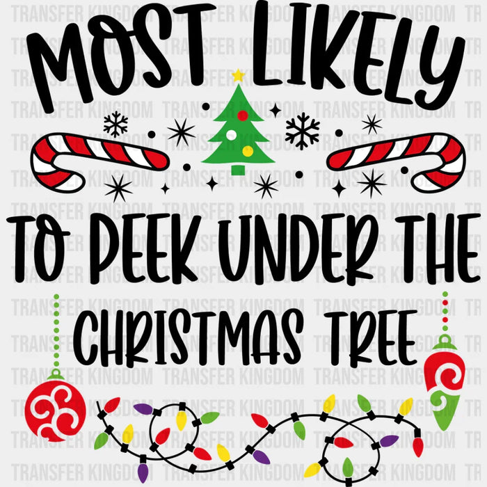 Most Likely To Peek Under The Tree - Christmas DTF Transfer