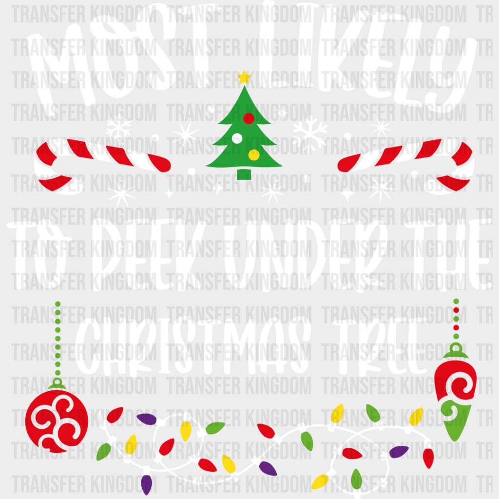 Most Likely To Peek Under The Tree - Christmas Dtf Transfer Unisex S & M (10’’) / Light Color