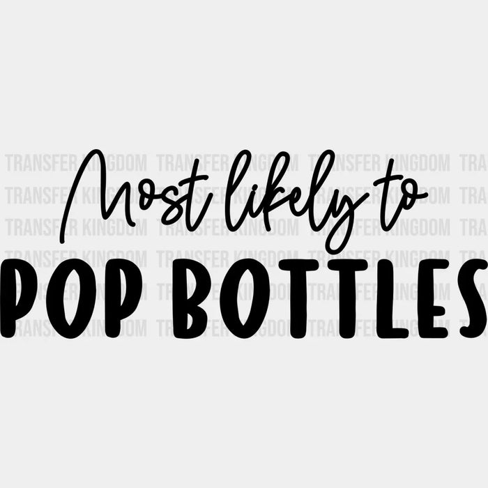 Most Likely To Pop Bottles - Wedding Crew Iron On DTF Transfer