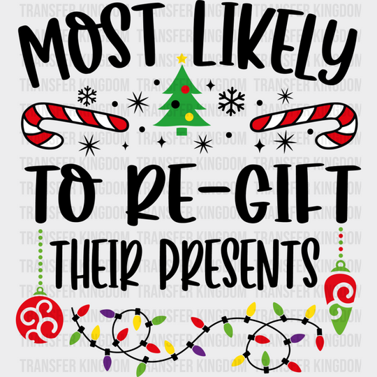 Most Likely To Re-Gift Their Presents - Christmas Dtf Transfer Unisex S & M (10’’) / Dark Color