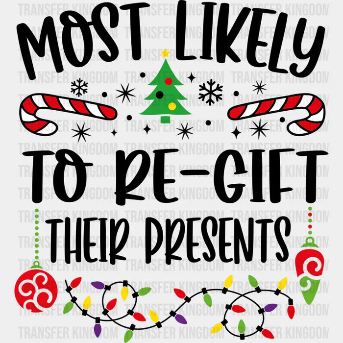 Most Likely To Re-Gift Their Presents - Christmas DTF Transfer