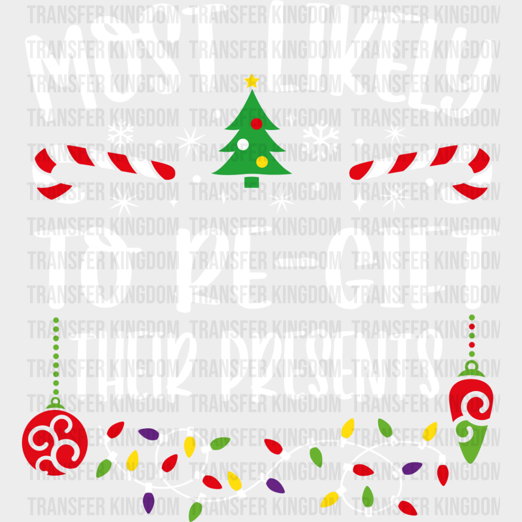 Most Likely To Re-Gift Their Presents - Christmas Dtf Transfer Unisex S & M (10’’) / Light