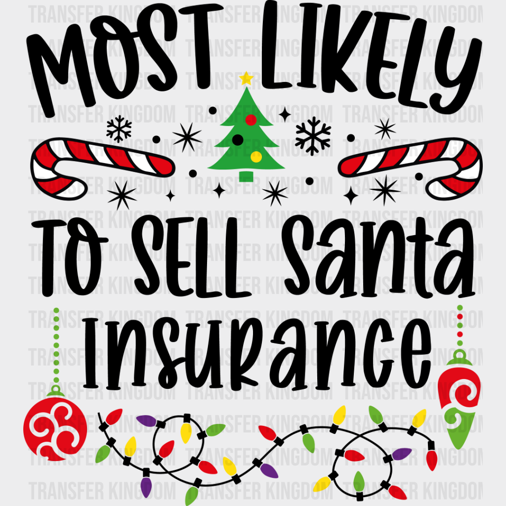 Most Likely To Sell Santa Insurance - Christmas Dtf Transfer Unisex S & M (10’’) / Dark Color