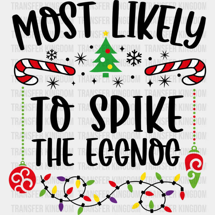 Most Likely To Spike The Eggnog - Christmas DTF Transfer