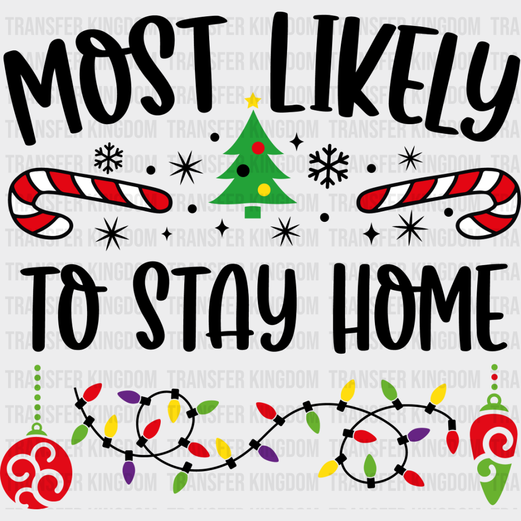 Most Likely To Stay Home - Christmas Dtf Transfer Unisex S & M (10’’) / Dark Color Design See