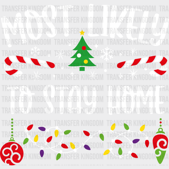 Most Likely To Stay Home - Christmas Dtf Transfer Unisex S & M (10’’) / Light Color Design See