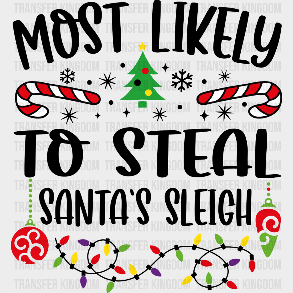 Most Likely To Steal Santa’s Sleigh - Christmas Dtf Transfer Unisex S & M (10’’) / Dark Color