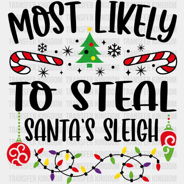 Most Likely To Steal Santa's Sleigh - Christmas DTF Transfer