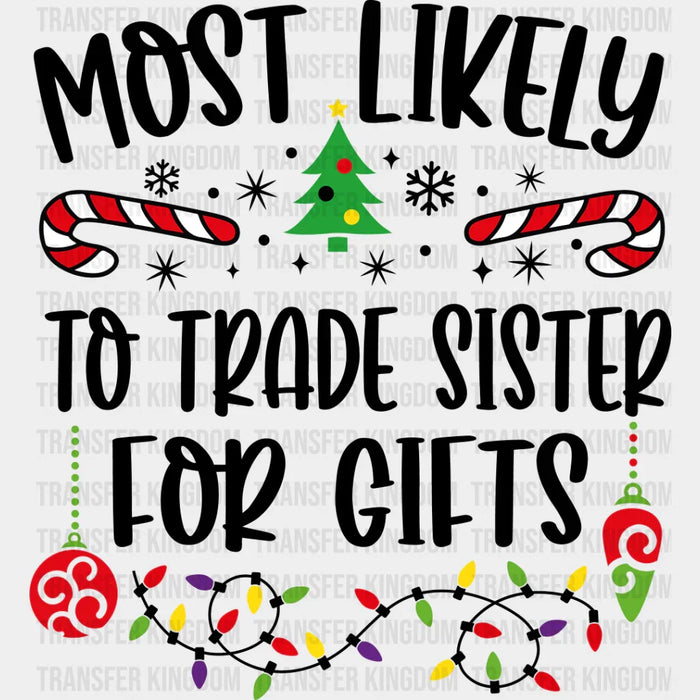 Most Likely To Trade Sister For Gifts - Christmas DTF Transfer