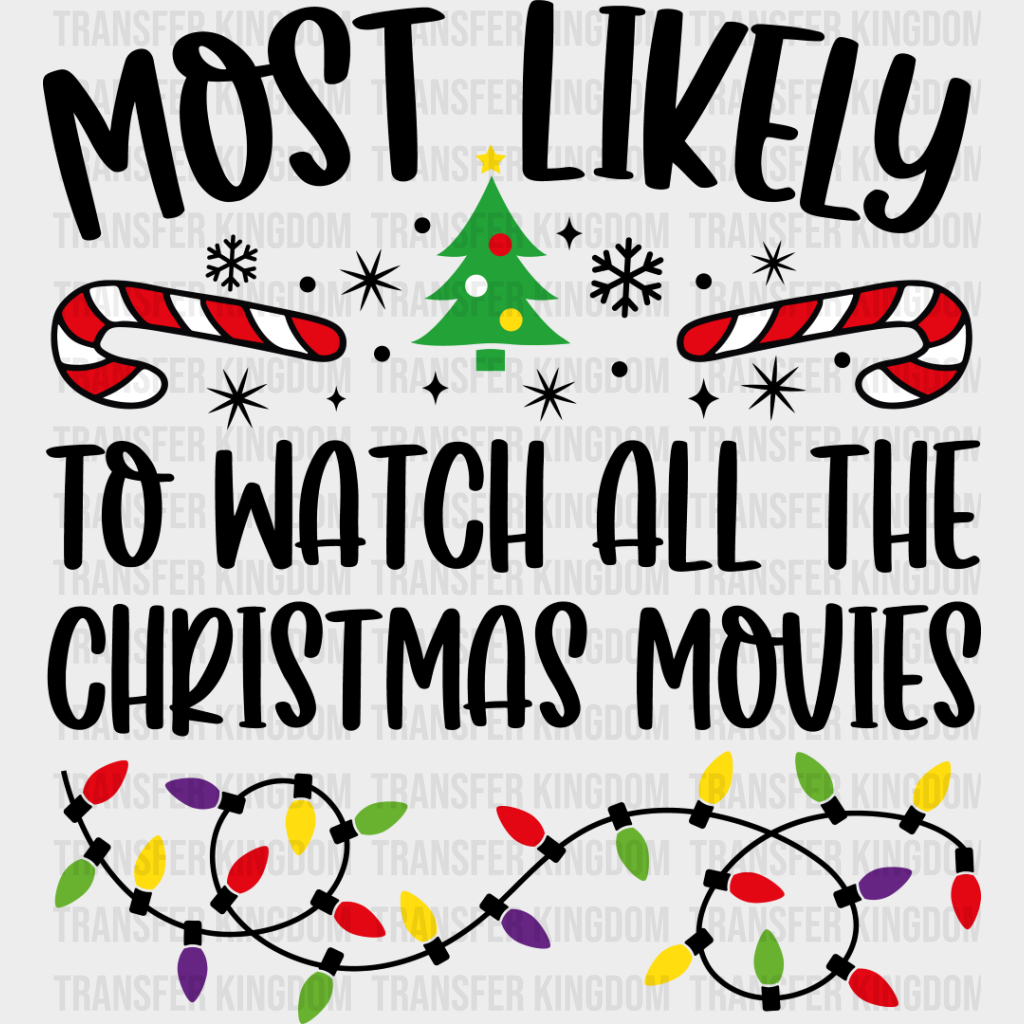 Most Likely To Watch All The Christmas Movies - Dtf Transfer Unisex S & M (10’’) / Dark Color