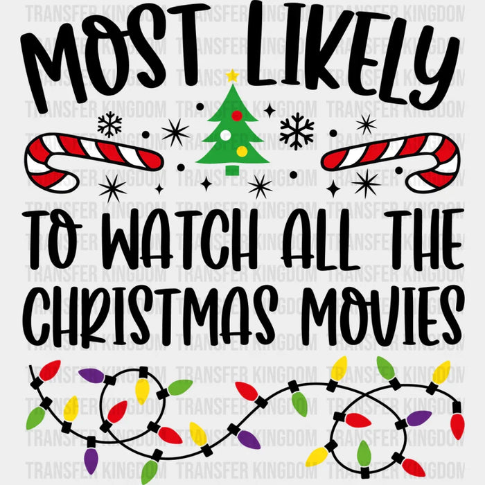 Most Likely To Watch All The Christmas Movies - Christmas DTF Transfer