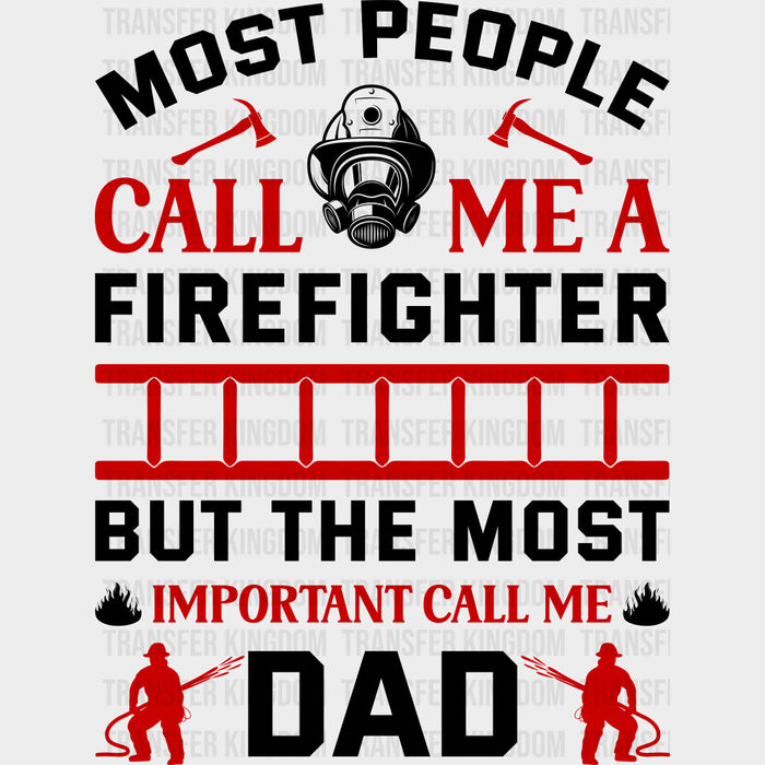 Most People Call Me A Firefighter, Dad Design - Fire Department DTF Transfers