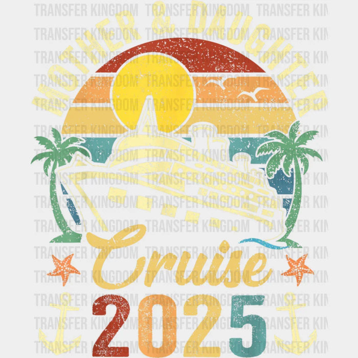 Mother & Daughter Cruise 2025 Vintage Design - Vacation DTF Transfer