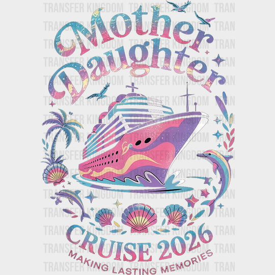 Mother Daughter Cruise 2026 - Family Cruise DTF Transfer