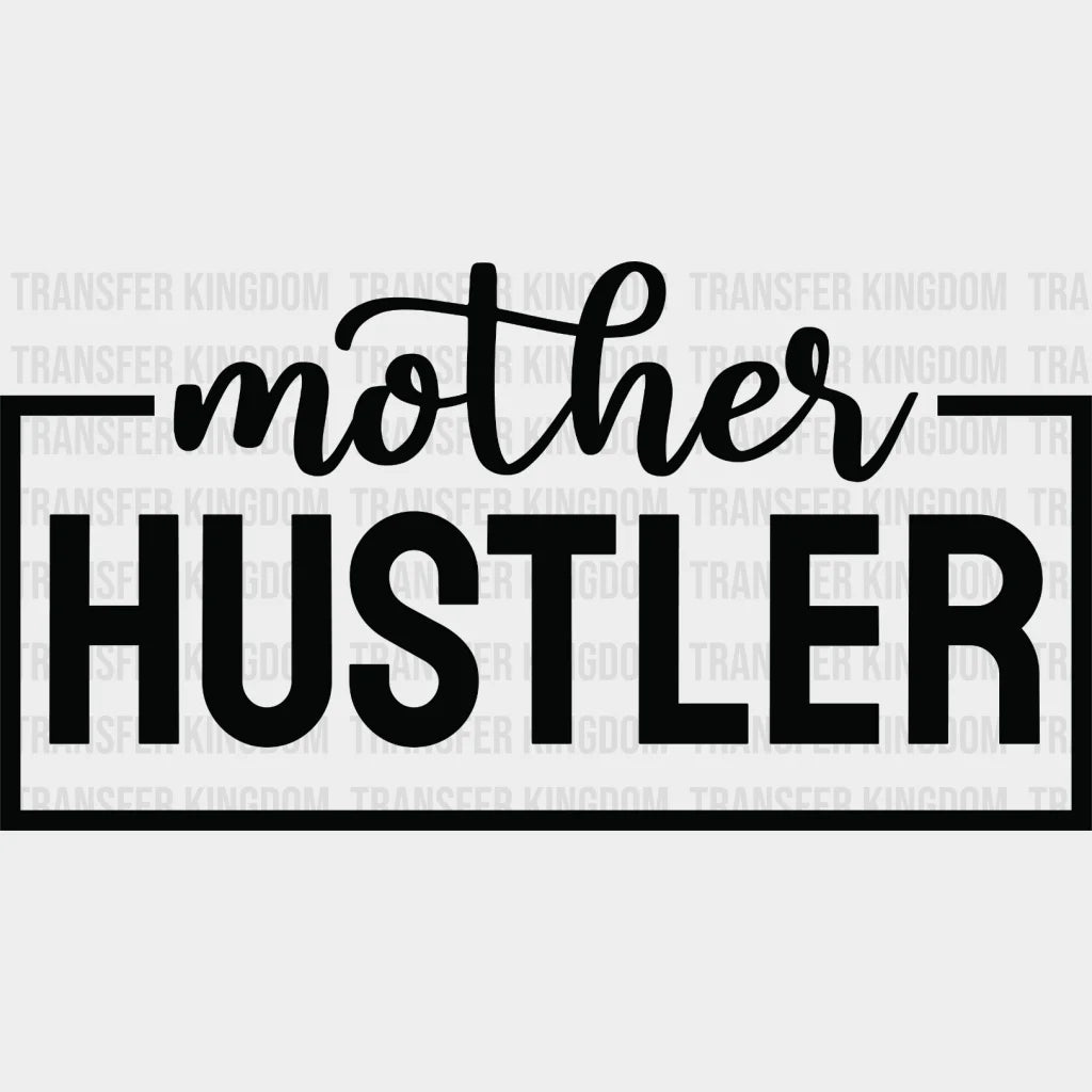 Mother Hustler - Cool Mom Mothers Day Funny Design Dtf Heat Transfer