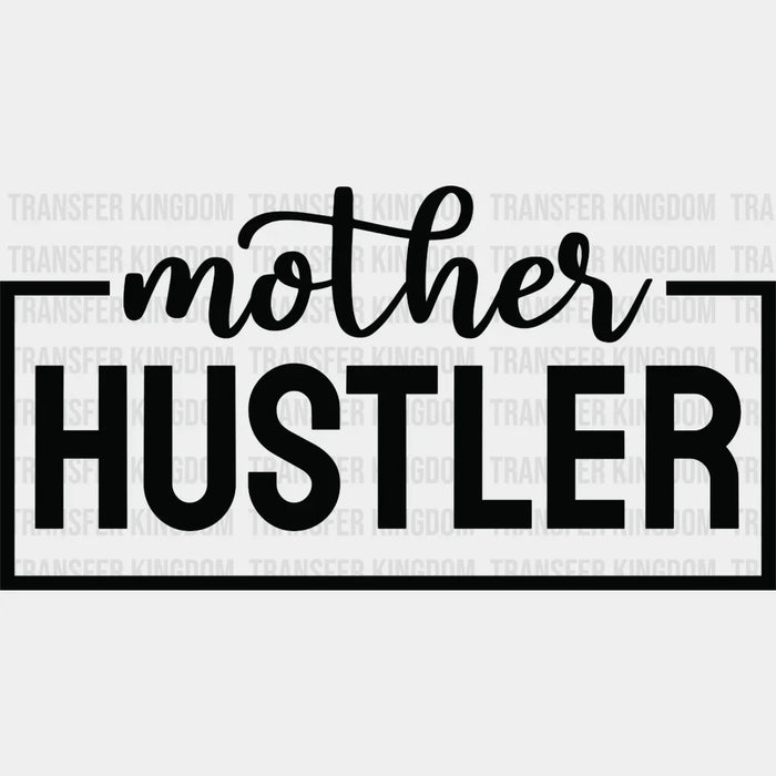Mother Hustler - Cool Mom - Mothers Day  - Funny Mom - Design - DTF heat transfer