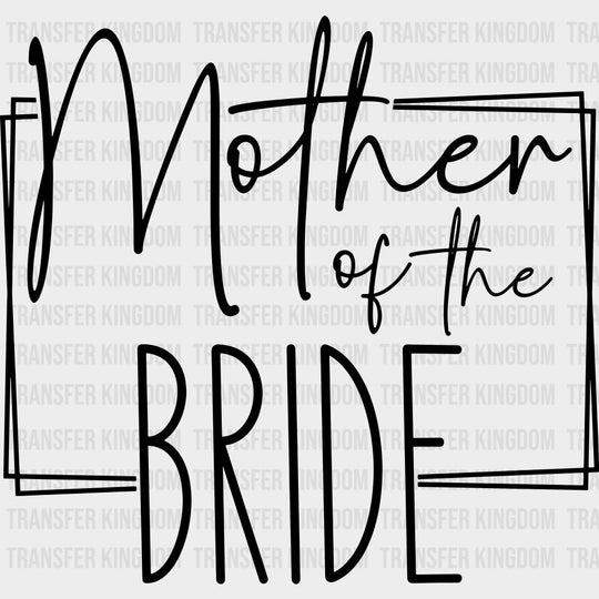Mother Of The Bride - Wedding Crew DTF Transfers transfer-kingdom Dark Color Design (See Imaging)