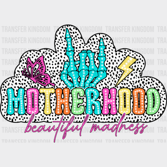 Motherhood Beautiful Madness - Mother’s Day DTF Transfer