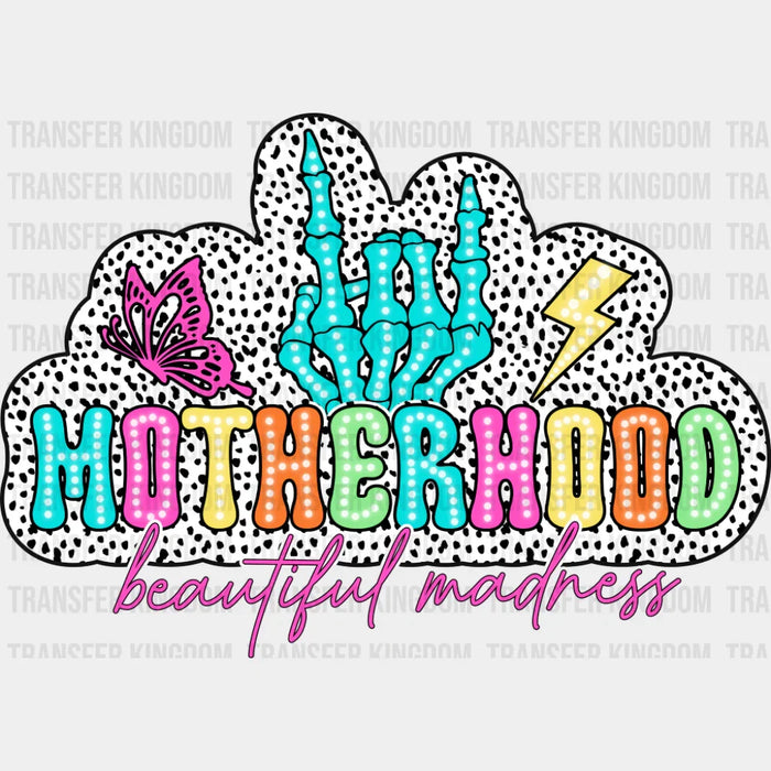 Motherhood Beautiful Madness - Mother's Day DTF Transfer