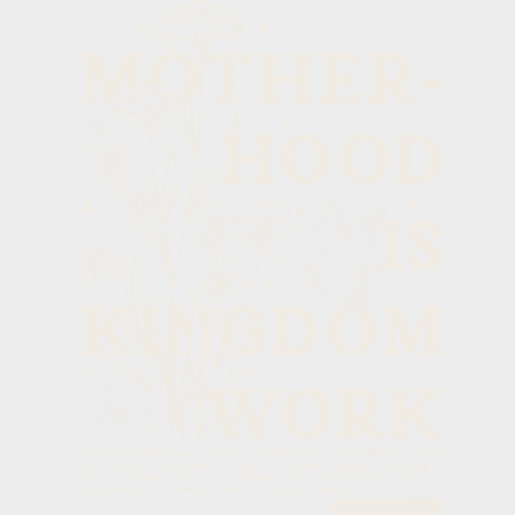 Motherhood Is Kingdom Work Flowers & Butterfly - Christianity DTF Transfer Adult Unisex - S & M (10’’) / Light Color