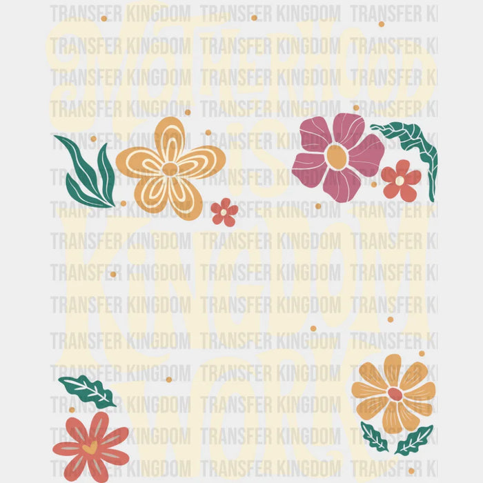 Motherhood Is Kingdom Work Flowers - Mother's Day DTF Transfer