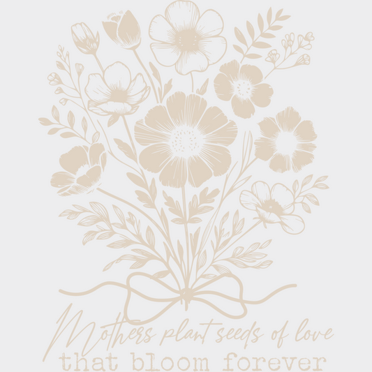 Mothers Plant Seeds Of Love That Bloom Forever - Mother’s Day DTF Transfer Adult Unisex - S & M (10’’) / Light Color