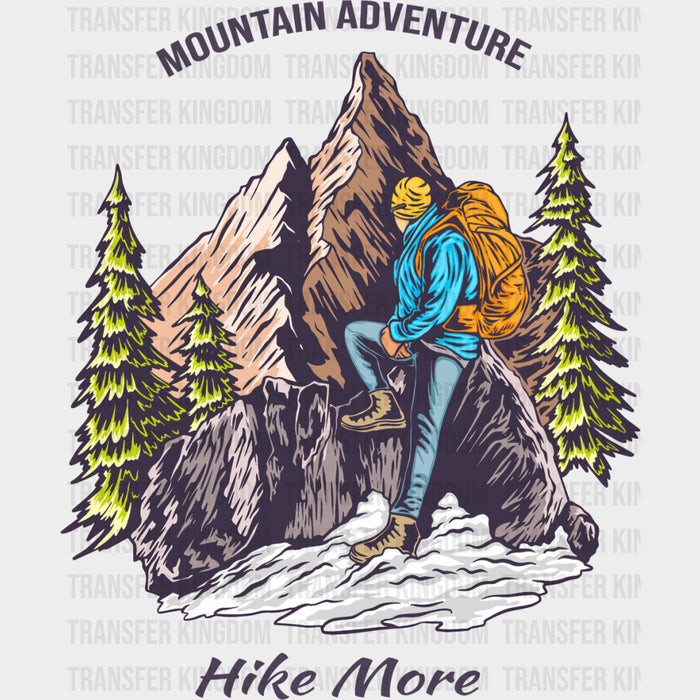 Mountain Adventure, Hike More - Hiking DTF Transfers