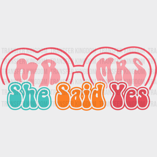 Mr And Mrs She Said Yes - Bachelorette Iron On Dtf Transfer